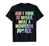 Cette chemise est idéale à porter pour encourager les autres avec joie, comme vous pensez à vous-même, c'est un monde merveilleux. Portez-le pour inspirer les autres autour de la ville, où que vous alliez.