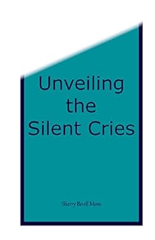 Paperback Unveiling the Silent Cries Book