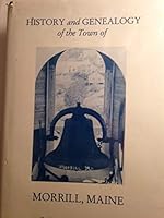 History and Genealogy of Morrill, Maine 0897253523 Book Cover