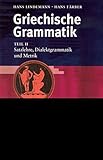 Griechische Grammatik / Satzlehre, Dialektgrammatik und Metrik (Sprachwissenschaftliche Studienbücher) - Hans Lindemann, Hans Färber 