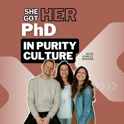 263: She Got Her PhD in Purity Culture with Ashley Hudson