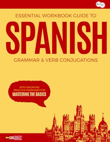 Essential Workbook Guide To Spanish Grammar & Verb Conjugations