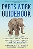 Parts Work Guidebook: Learning about Your Internal Family System and Developing Self-Leadership