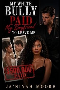 Paperback My White Bully Paid My Boyfriend to Leave Me: A BWWM Bully Romance Book
