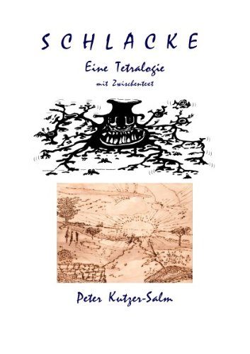 SCHLACKE: Eine Tetralogie mit Zwischentext