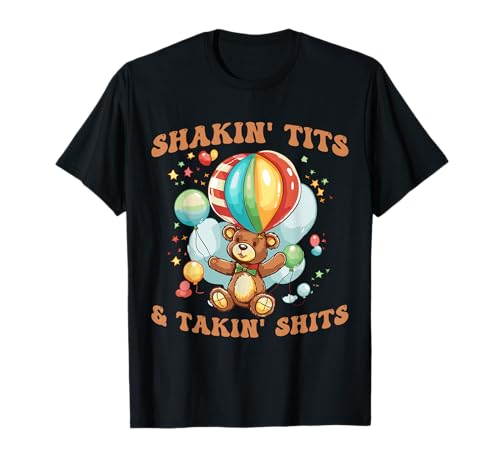 Shakin' Tits and Takin' Shits Funny Gifts for Women Men T-Shirt