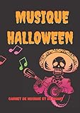  Musique Halloween - Carnet de musique et de chant: Cahier vierge avec partition et ligne pour écrire les paroles pour composer d\'horribles et terrifiantes chansons