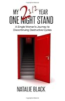 My 2 1/2 Year One Night Stand: A Single Woman's Guide to Discontinuing Destructive Cycles 1986378942 Book Cover