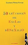 Cincuenta lecciones de exilio y desexilio (Spanish Edition)