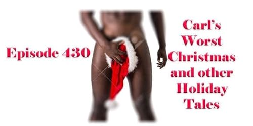Episode 430: Carl's Worst Xmas Redux
