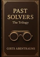 PAST SOLVERS: THE TRILOGY B0F5PYMFTW Book Cover