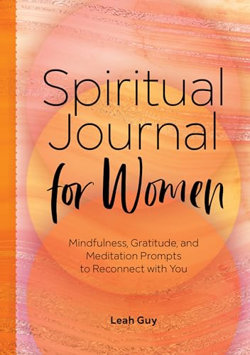 Spiritual Journal for Women: Mindfulness, Gratitude, and Meditation Prompts to Reconnect With Yourself