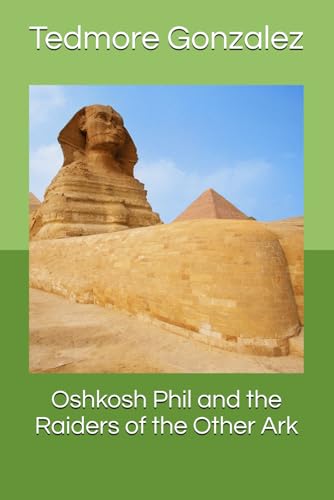 Oshkosh Phil and the Raiders of the Other Ark