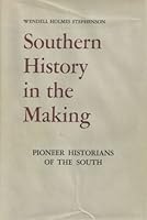 Southern History in the Making : Pioneer Historians of the South B000OEJCGK Book Cover