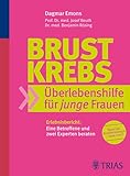Brustkrebs &Uuml;berlebenshilfe f&uuml;r junge Frauen: Erlebnisbericht: Eine Betroffene und zwei Experten beraten