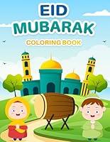 Eid Mubarak Coloring Book: Fun Islamic Activity Book for Muslim Boys and Girls with Eid Celebration Themed Coloring Pages (Eid Al Fitr Gifts for Kids) B0CY97Z2TR Book Cover