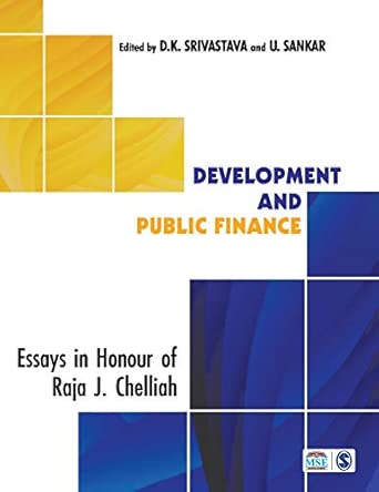 Development and Public Finance: Essays in Honour of Raja J Chelliah First Edition-Wow! eBook