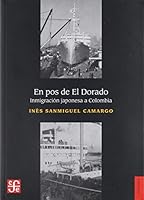 En pos de El Dorado. Inmigración japonesa a Colombia 9588249333 Book Cover