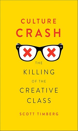 Culture Crash: The Killing of the Creative Class