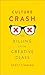 Culture Crash: The Killing of the Creative Class