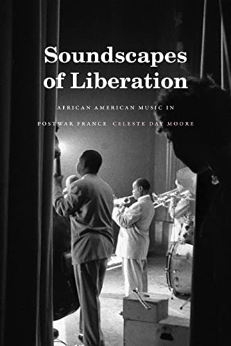 Soundscapes of Liberation: African American Music in Postwar France (Refiguring American Music)