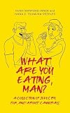 What Are You Eating, Man?: A collection of jokes by, for, and about cannibals
