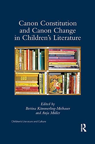 Canon Constitution And Canon Change In Children'S Literature (Children'S Literature And Culture)