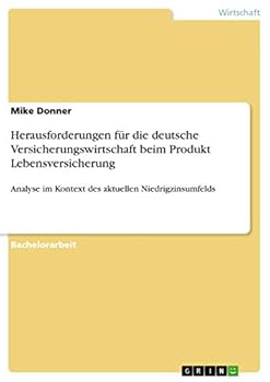 Paperback Herausforderungen für die deutsche Versicherungswirtschaft beim Produkt Lebensversicherung: Analyse im Kontext des aktuellen Niedrigzinsumfelds [German] Book