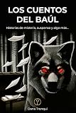Los cuentos del baúl: Historias de misterio, suspenso y algo más…