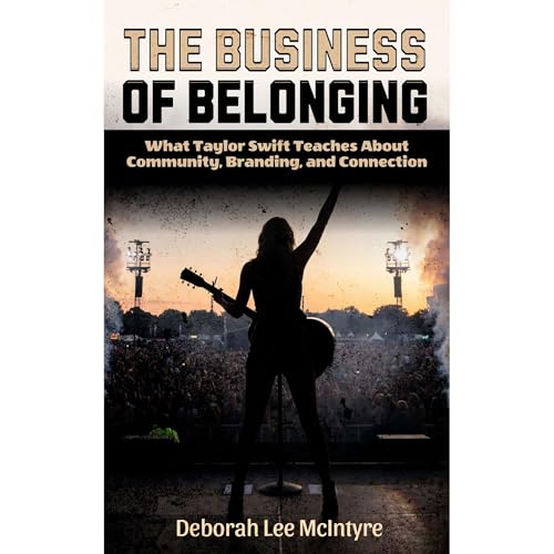 The Business of Belonging: What Taylor Swift Teaches About Community, Branding, and Connection Audiolibro Por Deborah Lee McI
