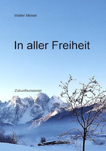 In aller Freiheit: Zukunftsvisionen