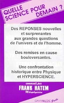 Quelle science pour demain ?: L'essentiel des contributions de Hubert Reeves, Trinh Xuan Thuan, Ilya Prigogine... [et al.]