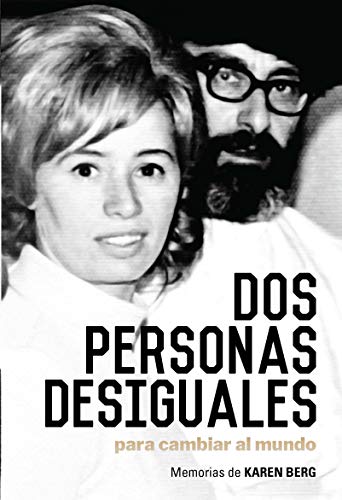 Dos personas desiguales para cambiar al mundo: : Memorias de Karen Berg