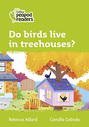Do Birds Live in Treehouses?: Level 2 (Collins Peapod Readers)