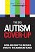 The Big Autism Cover-Up: How and Why the Media Is Lying to the American Public