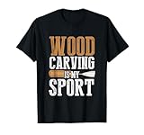 Wood Carving Is My Sport Chisel Whittling Wood Carving T-Shirt