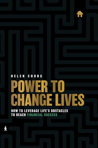 Power To Change Lives: How To Leverage Life's Obstacles To Reach Financial Success