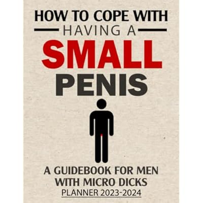 How To Cope With Having A Small Penis A Guidebook for Men With Micro Dicks: How To Cope With A Massive Penis