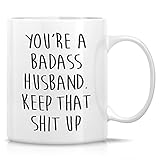 Retreez Funny Mug - You're A Badass Husband Keep That Shit Up 11 Oz Ceramic Coffee Mugs - Funny, Sarcasm, Sarcastic Motivational Inspirational birthday gifts for him husband boyfriend friend coworker