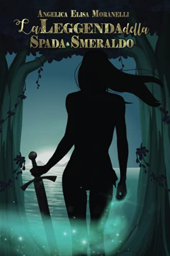 La leggenda della Spada-Smeraldo (Armonia di Pietragrigia) (Italian Edition)