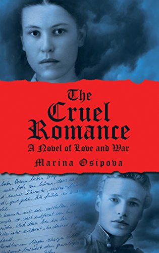 The Cruel Romance: A Novel of Love and War