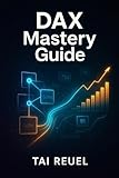  DAX Mastery Guide: FROM DATA TO INSIGHTS IN POWER BI (English Edition)