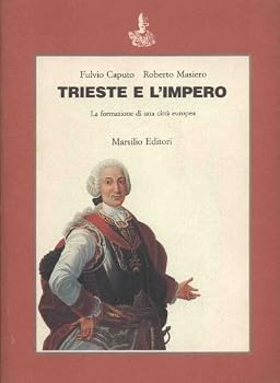 Paperback Trieste E L'Impero: La Formazione Di Una Citta Europea [Italian] Book