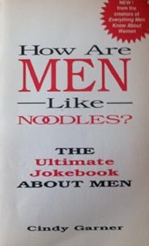 Paperback How Are Men Like Noodles?: The Ultimate Jokebook about Men Book