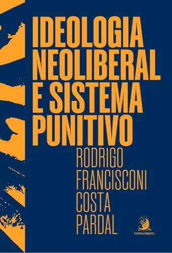 Ideologia neoliberal e sistema punitivo:
