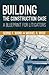 Building the Construction Case: A Blueprint for Litigators