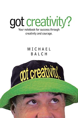 got creativity?: Your notebook for success thro... 149177231X Book Cover