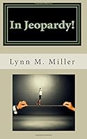 In Jeopardy!: A story of Suspense and Intrigue 0984224912 Book Cover