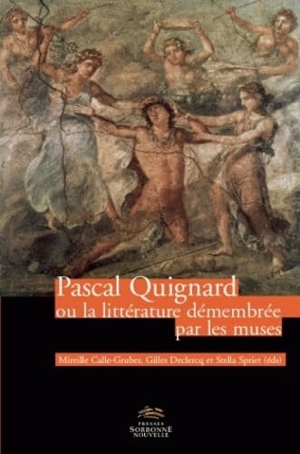 Pascal Quignard ou la littérature démembrée par le