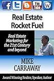 Real Estate Rocket Fuel: Internet Marketing for Real Estate for the 21st Century and Beyond